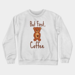 But First, Coffee Bear Crewneck Sweatshirt